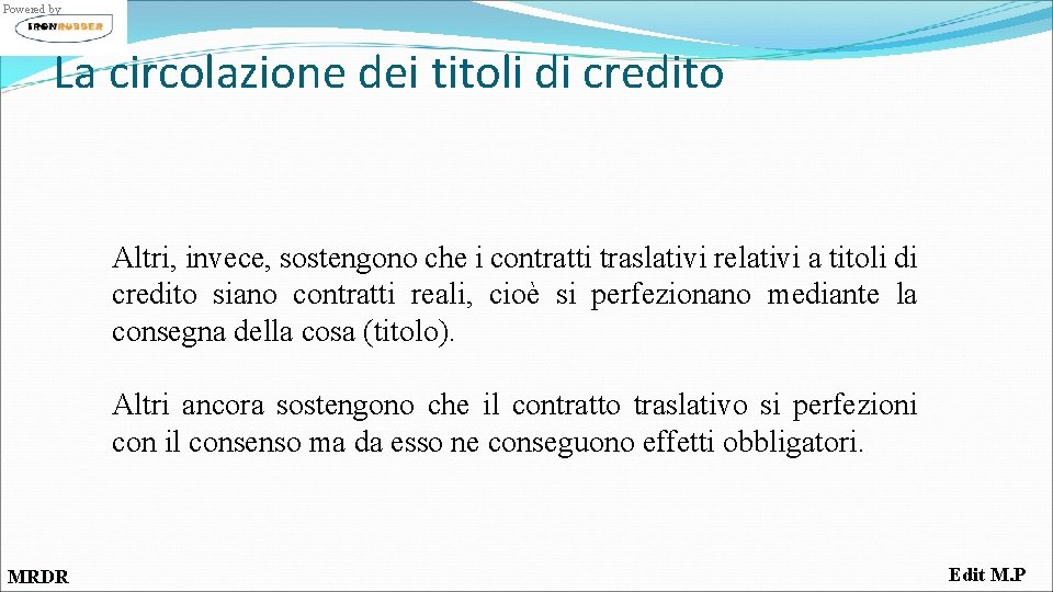 Powered by La circolazione dei titoli di credito Altri, invece, sostengono che i contratti