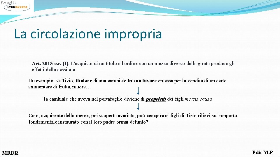 Powered by La circolazione impropria Art. 2015 c. c. [I]. L'acquisto di un titolo