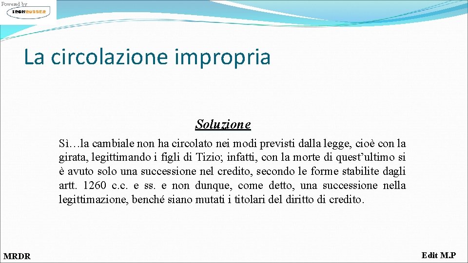 Powered by La circolazione impropria Soluzione Sì…la cambiale non ha circolato nei modi previsti