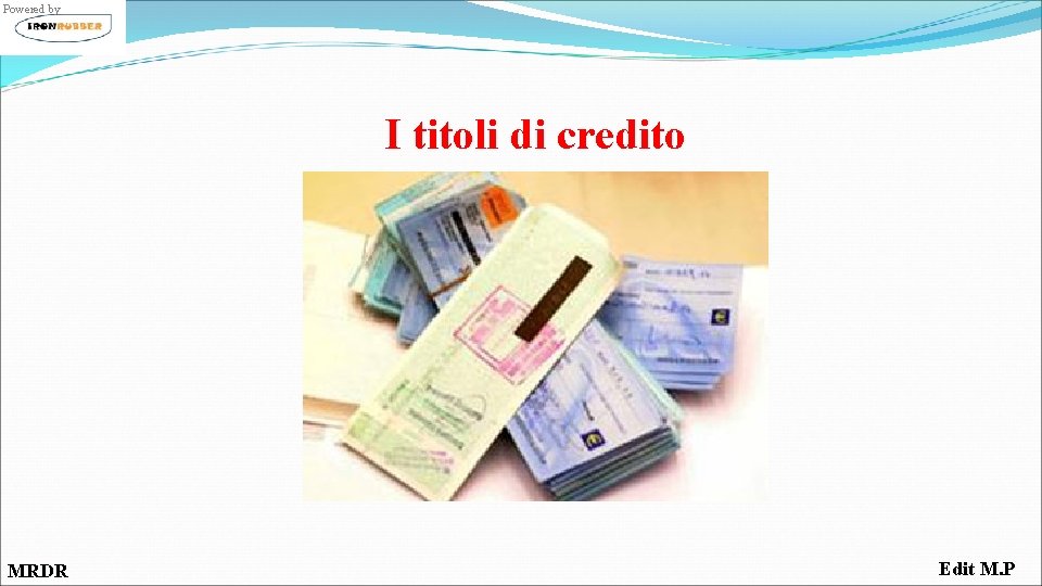 Powered by I titoli di credito MRDR Edit M. P 