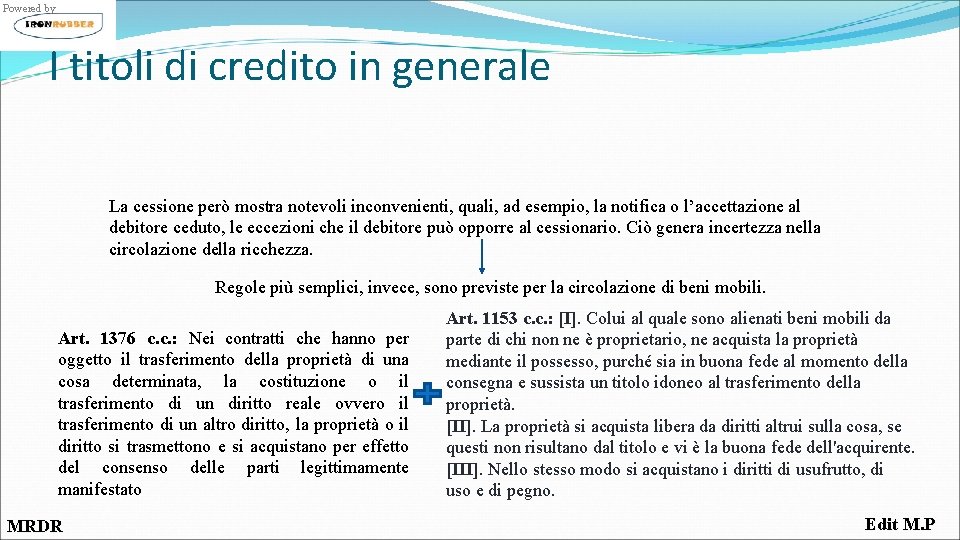 Powered by I titoli di credito in generale La cessione però mostra notevoli inconvenienti,