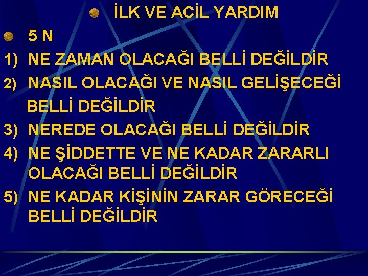 İLK VE ACİL YARDIM 1) 2) 3) 4) 5) 5 N NE ZAMAN OLACAĞI