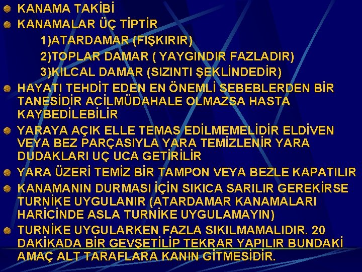 KANAMA TAKİBİ KANAMALAR ÜÇ TİPTİR 1)ATARDAMAR (FIŞKIRIR) 2)TOPLAR DAMAR ( YAYGINDIR FAZLADIR) 3)KILCAL DAMAR