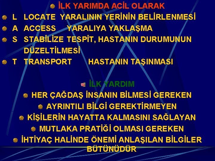 L A S T İLK YARIMDA ACİL OLARAK LOCATE YARALININ YERİNİN BELİRLENMESİ ACCESS YARALIYA