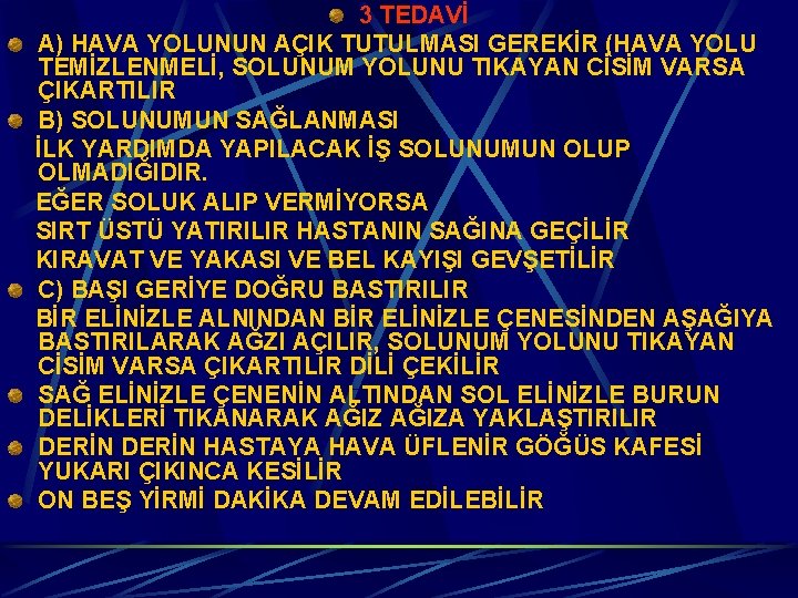 3 TEDAVİ A) HAVA YOLUNUN AÇIK TUTULMASI GEREKİR (HAVA YOLU TEMİZLENMELİ, SOLUNUM YOLUNU TIKAYAN