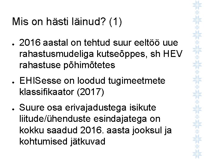 Mis on hästi läinud? (1) ● ● ● 2016 aastal on tehtud suur eeltöö