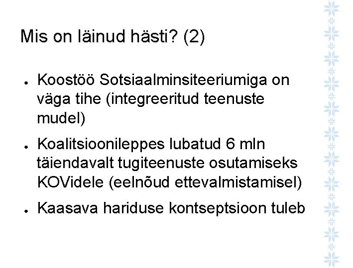 Mis on läinud hästi? (2) ● ● ● Koostöö Sotsiaalminsiteeriumiga on väga tihe (integreeritud