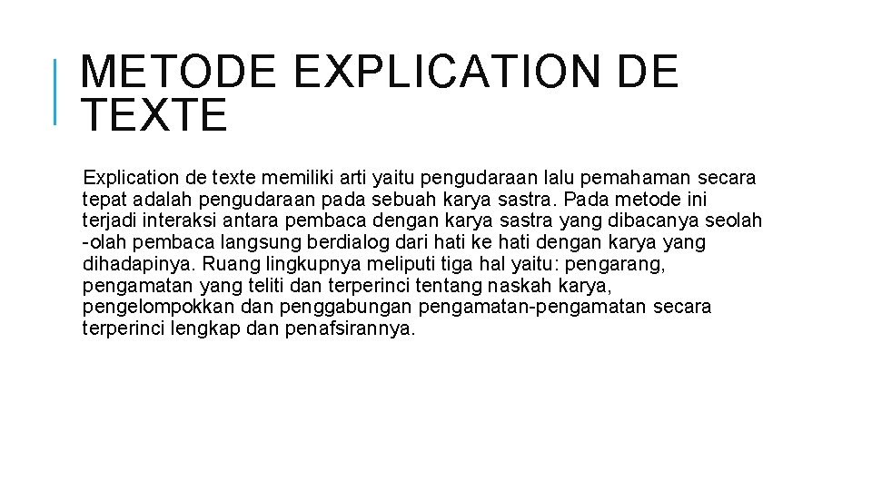 METODE EXPLICATION DE TEXTE Explication de texte memiliki arti yaitu pengudaraan lalu pemahaman secara