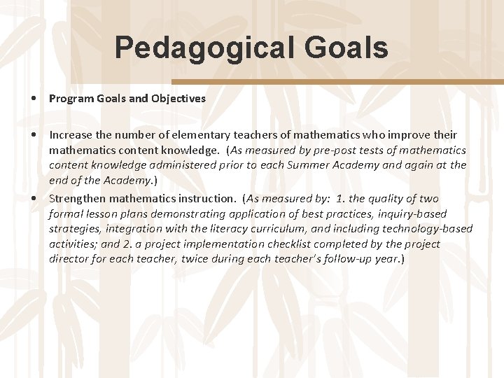 Pedagogical Goals • Program Goals and Objectives • Increase the number of elementary teachers