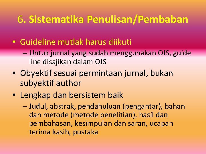 6. Sistematika Penulisan/Pembaban • Guideline mutlak harus diikuti – Untuk jurnal yang sudah menggunakan