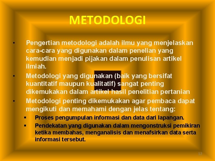 METODOLOGI • • • Pengertian metodologi adalah ilmu yang menjelaskan cara-cara yang digunakan dalam