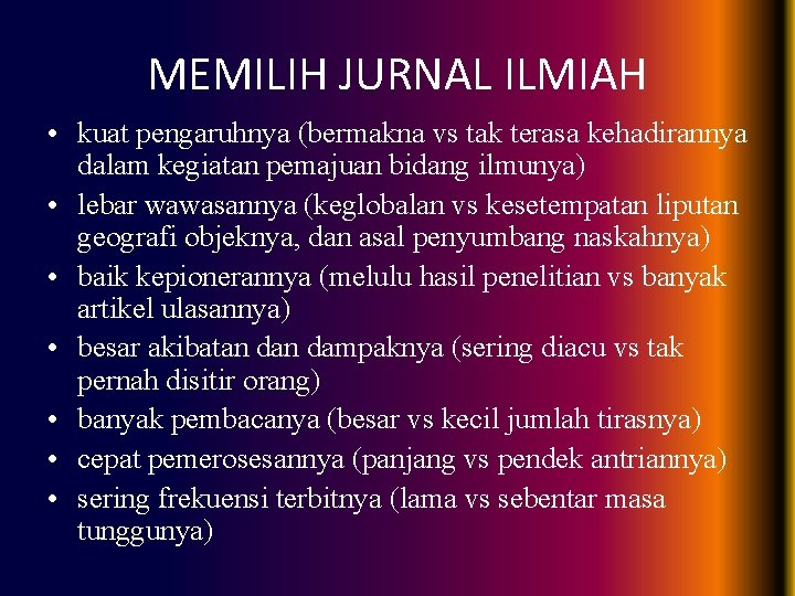 MEMILIH JURNAL ILMIAH • kuat pengaruhnya (bermakna vs tak terasa kehadirannya dalam kegiatan pemajuan