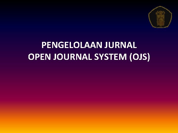 PENGELOLAAN JURNAL OPEN JOURNAL SYSTEM (OJS) 