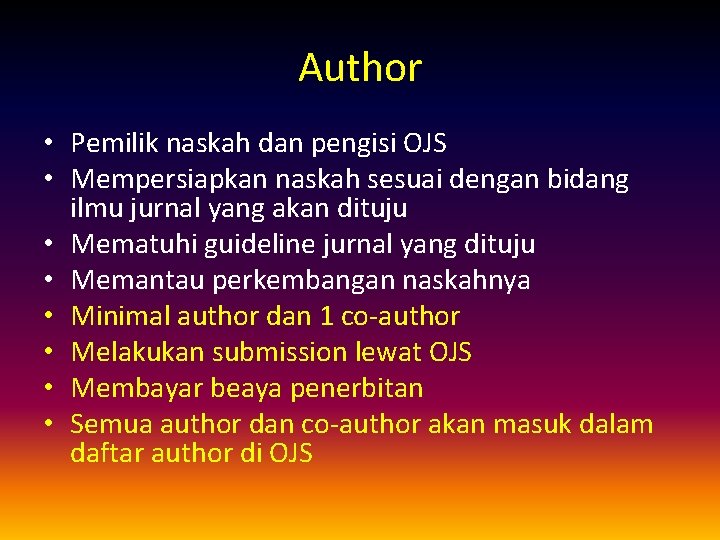 Author • Pemilik naskah dan pengisi OJS • Mempersiapkan naskah sesuai dengan bidang ilmu