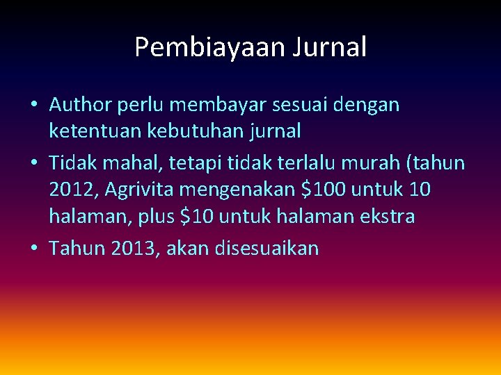 Pembiayaan Jurnal • Author perlu membayar sesuai dengan ketentuan kebutuhan jurnal • Tidak mahal,