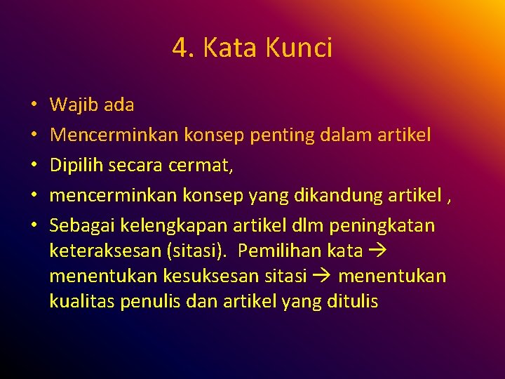 4. Kata Kunci • • • Wajib ada Mencerminkan konsep penting dalam artikel Dipilih