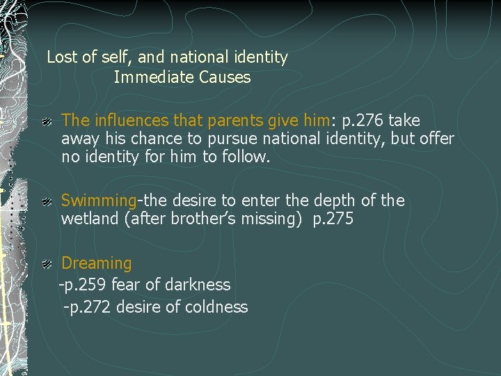 Lost of self, and national identity Immediate Causes The influences that parents give him: