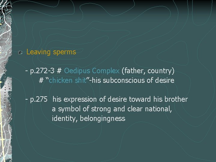 Leaving sperms - p. 272 -3 # Oedipus Complex (father, country) # “chicken shit”-his