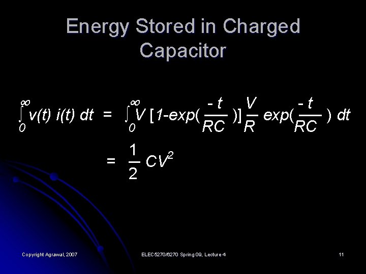 Energy Stored in Charged Capacitor ∞ ∞ -t V -t ∫ v(t) i(t) dt