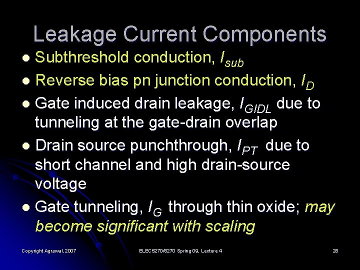 Leakage Current Components Subthreshold conduction, Isub l Reverse bias pn junction conduction, ID l