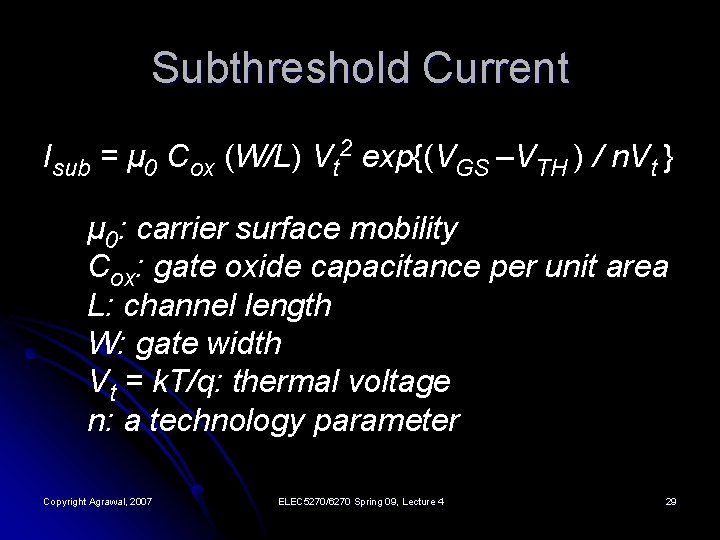 Subthreshold Current Isub = μ 0 Cox (W/L) Vt 2 exp{(VGS –VTH ) /