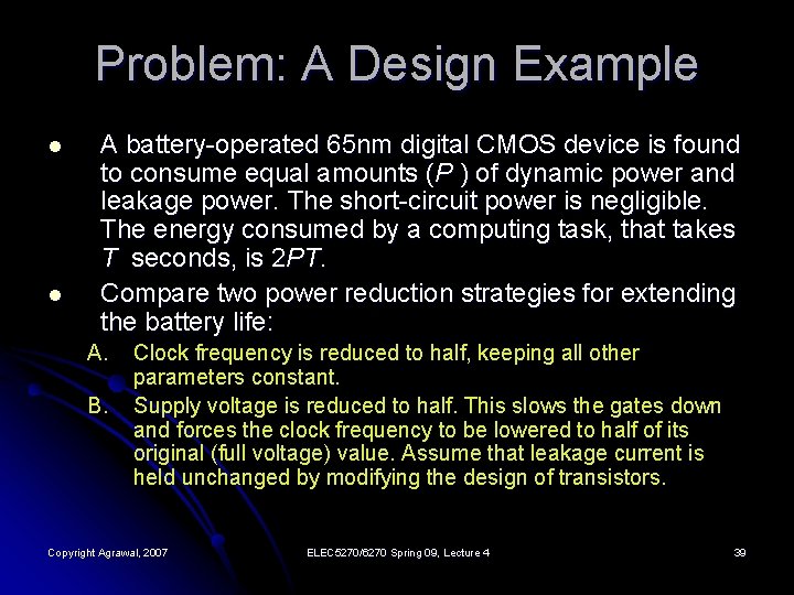 Problem: A Design Example l l A battery-operated 65 nm digital CMOS device is