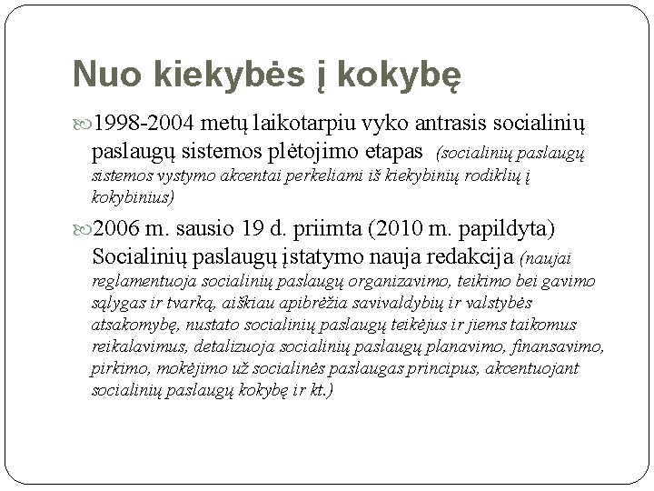 Nuo kiekybės į kokybę 1998 -2004 metų laikotarpiu vyko antrasis socialinių paslaugų sistemos plėtojimo