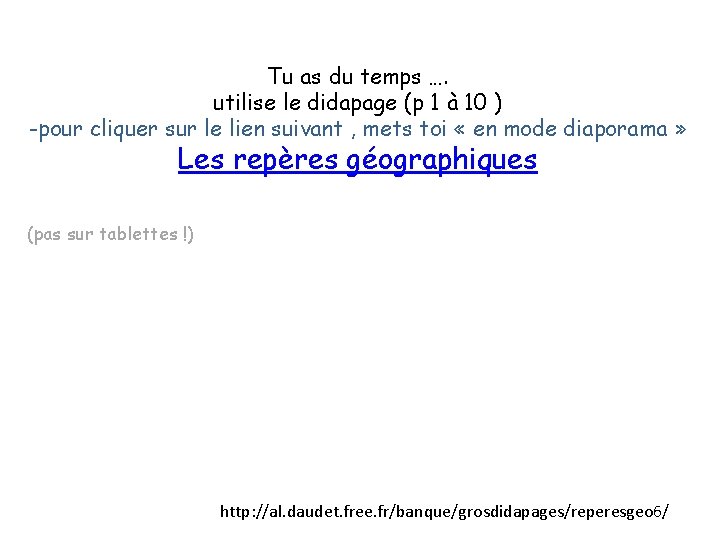 Tu as du temps …. utilise le didapage (p 1 à 10 ) -pour