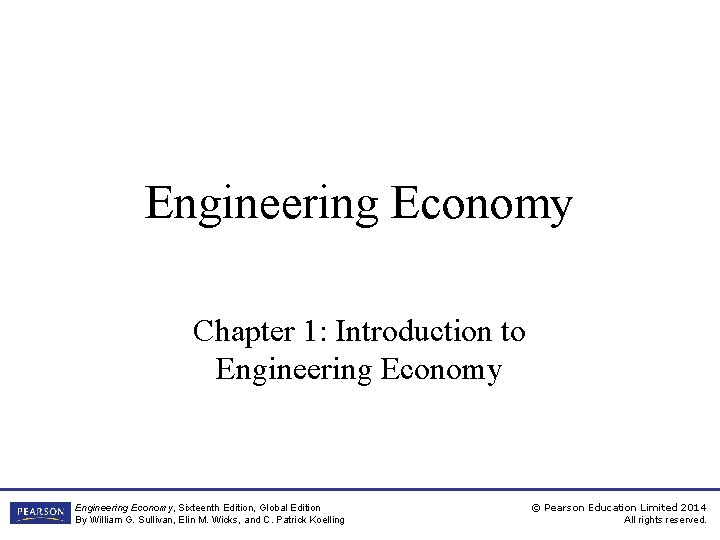 Engineering Economy Chapter 1: Introduction to Engineering Economy, Sixteenth Edition, Global Edition By William