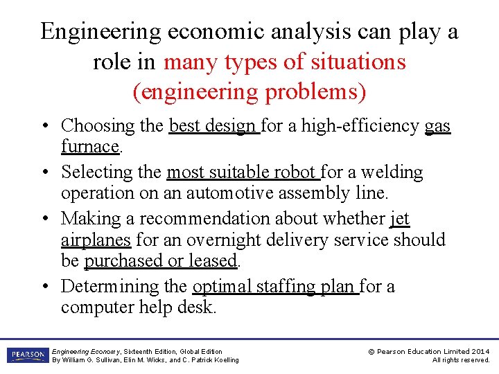 Engineering economic analysis can play a role in many types of situations (engineering problems)