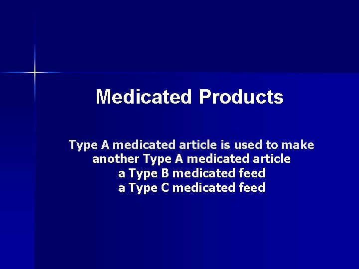 Medicated Products Type A medicated article is used to make another Type A medicated