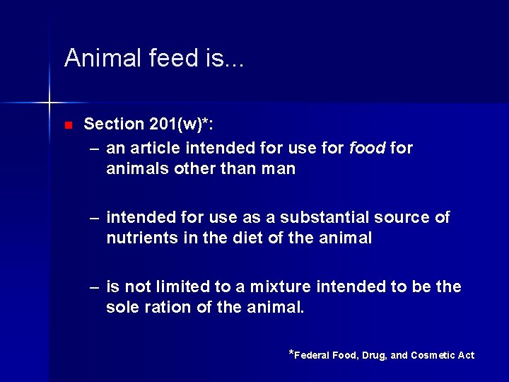 Animal feed is. . . n Section 201(w)*: – an article intended for use