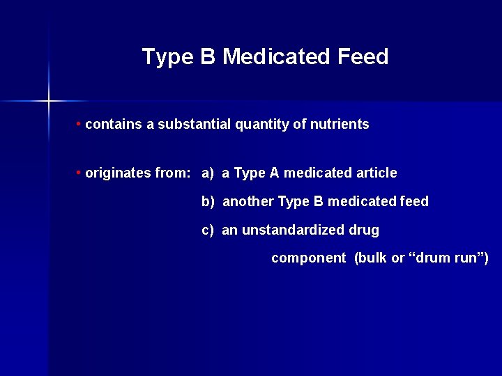 Type B Medicated Feed • contains a substantial quantity of nutrients • originates from: