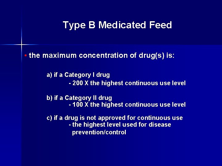 Type B Medicated Feed • the maximum concentration of drug(s) is: a) if a