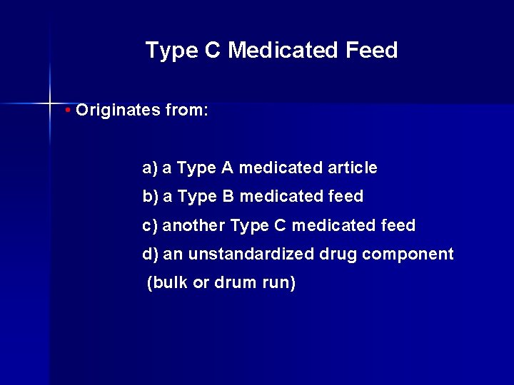 Type C Medicated Feed • Originates from: a) a Type A medicated article b)