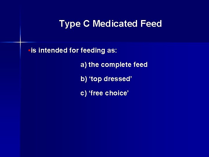 Type C Medicated Feed • is intended for feeding as: a) the complete feed