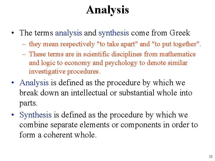 Analysis • The terms analysis and synthesis come from Greek – they mean respectively