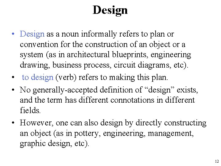 Design • Design as a noun informally refers to plan or convention for the