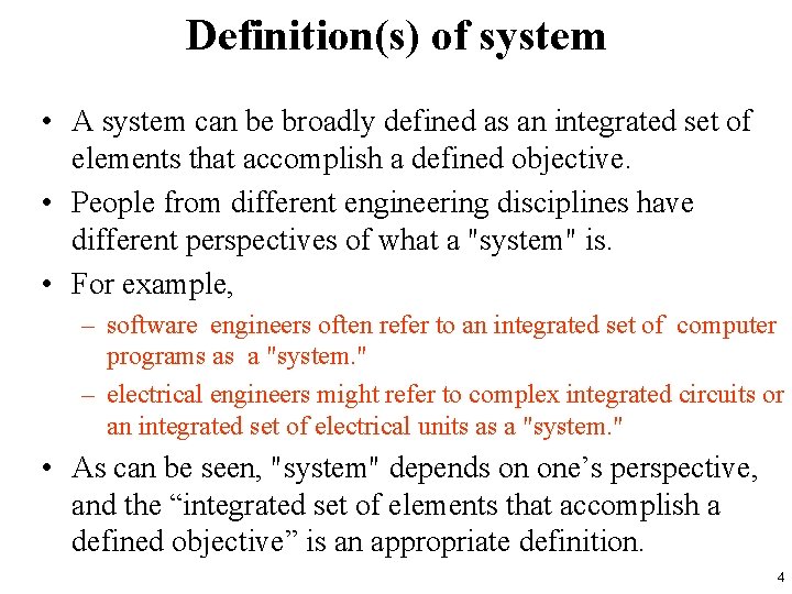 Definition(s) of system • A system can be broadly defined as an integrated set
