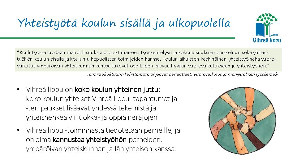 Yhteistyötä koulun sisällä ja ulkopuolella ”Koulutyössä luodaan mahdollisuuksia projektimaiseen työskentelyyn ja kokonaisuuksien opiskeluun sekä