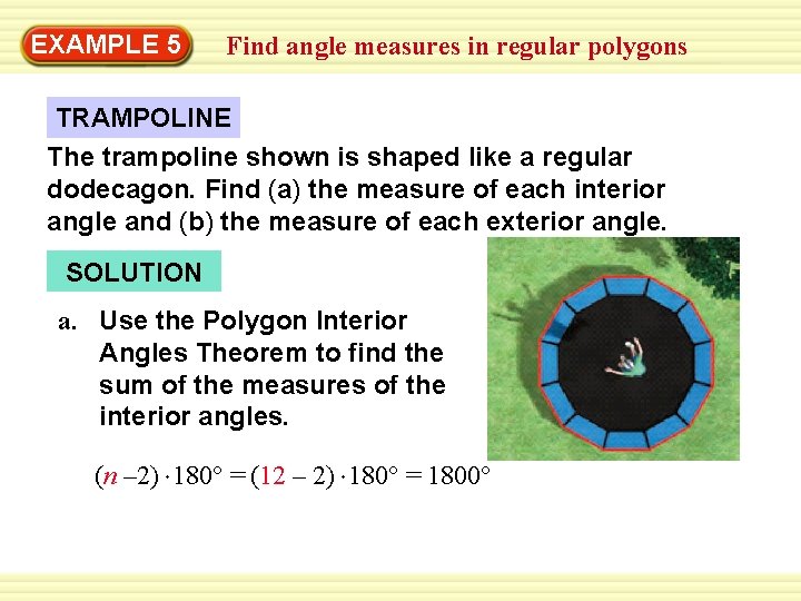 EXAMPLE 5 Find angle measures in regular polygons TRAMPOLINE The trampoline shown is shaped