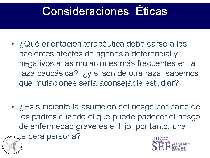 Consideraciones Éticas Relación de los profesionales con los pacientes/usuarios • ¿Qué orientación terapéutica debe