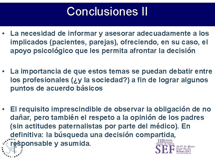 Conclusiones II Relación de los profesionales con los pacientes/usuarios • La necesidad de informar