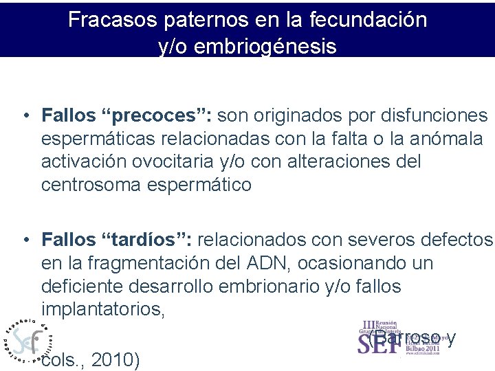 Fracasos paternos en fecundación Relación de los profesionales conlalos pacientes/usuarios y/o embriogénesis • Fallos