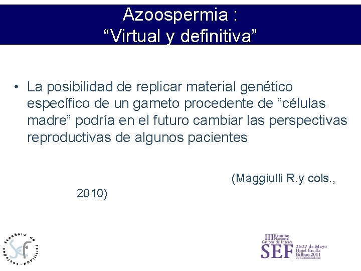 Azoospermia Relación de los profesionales con los: pacientes/usuarios “Virtual y definitiva” • La posibilidad