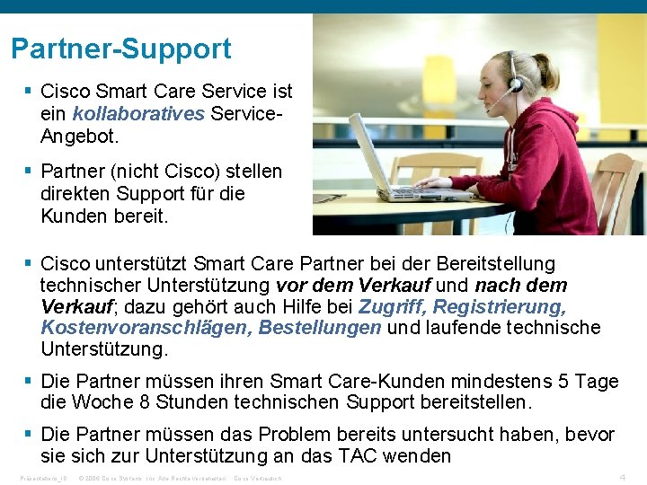 Partner-Support § Cisco Smart Care Service ist ein kollaboratives Service. Angebot. § Partner (nicht