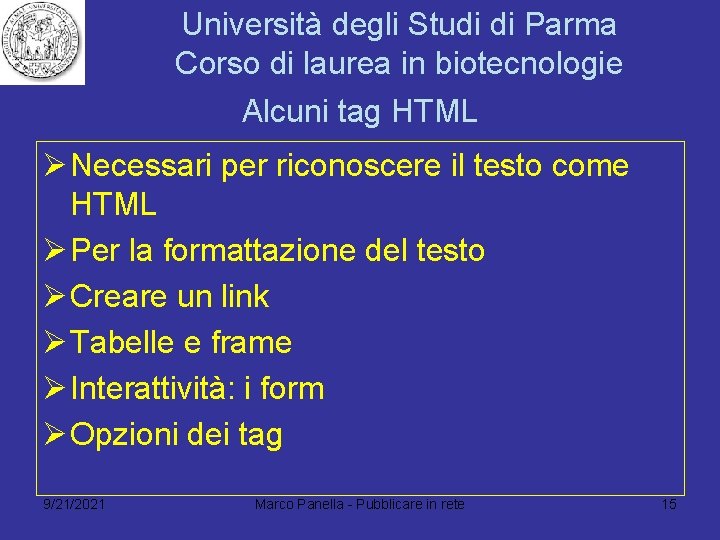 Università degli Studi di Parma Corso di laurea in biotecnologie Alcuni tag HTML Ø