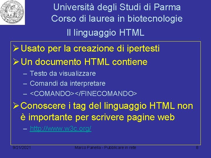 Università degli Studi di Parma Corso di laurea in biotecnologie Il linguaggio HTML Ø