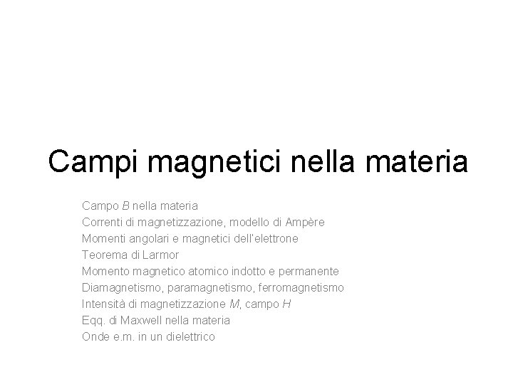 Campi magnetici nella materia Campo B nella materia Correnti di magnetizzazione, modello di Ampère