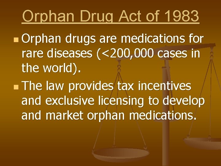 Orphan Drug Act of 1983 n Orphan drugs are medications for rare diseases (<200,